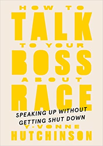 How to Talk to Your Boss About Race Speaking Up Without Getting Shut Down