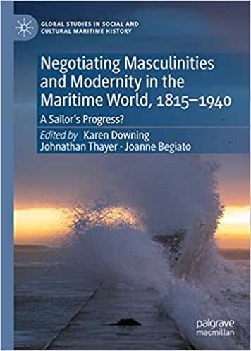 Negotiating Masculinities and Modernity in the Maritime World, 1815-1940