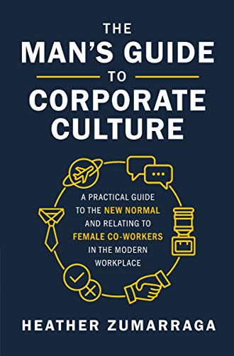 The Man's Guide to Corporate Culture A Practical Guide to the New Normal (True PDF)