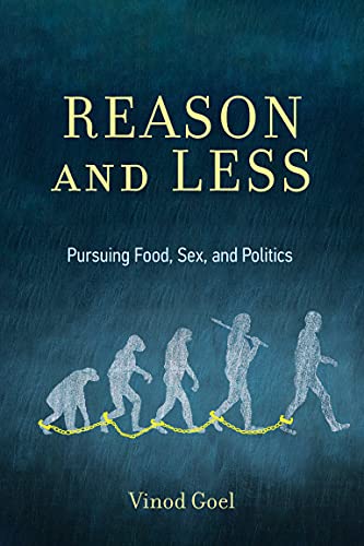 Reason and Less Pursuing Food, Sex, and Politics (The MIT Press)