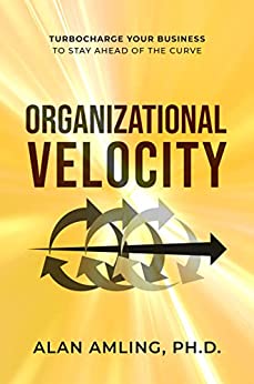 Organizational Velocity Turbocharge Your Business to Stay Ahead of the Curve