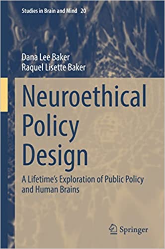 Neuroethical Policy Design A Lifetime's Exploration of Public Policy and Human Brains