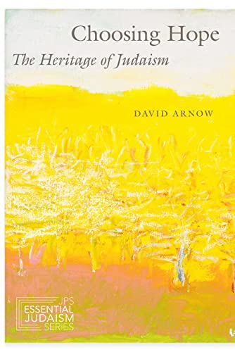 Choosing Hope The Heritage of Judaism (JPS Essential Judaism)