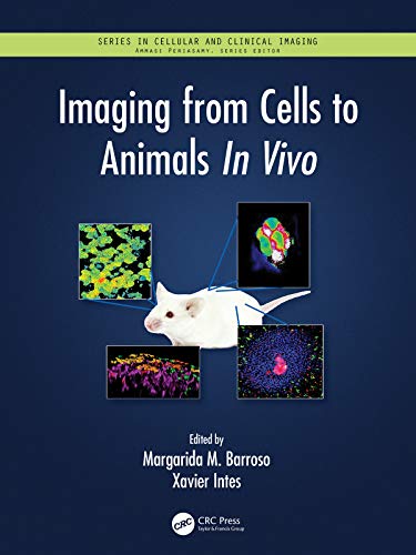 Imaging from Cells to Animals In Vivo (Series in Cellular and Clinical Imaging)