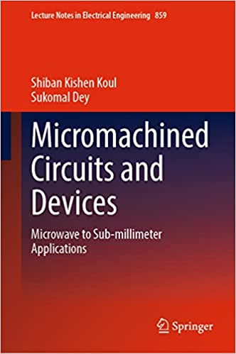 Micromachined Circuits and Devices Microwave to Sub-millimeter Applications
