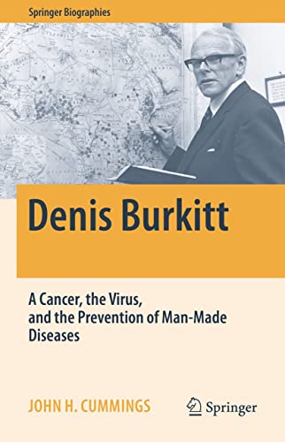 Denis Burkitt A Cancer, the Virus, and the Prevention of Man-Made Diseases