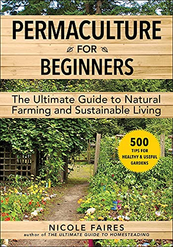 Permaculture for Beginners The Ultimate Guide to Natural Farming and Sustainable Living