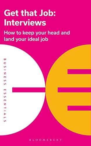 Get That Job Interviews How to keep your head and land your ideal job (Business Essentials)