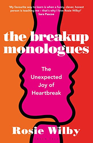 The Breakup Monologues The Unexpected Joy of Heartbreak