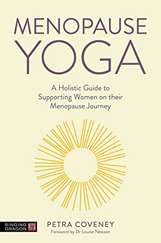 Menopause Yoga A Holistic Guide to Supporting Women on their Menopause Journey (True PDF)