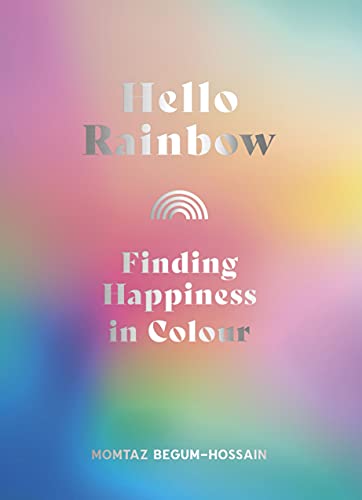 Hello Rainbow Finding Happiness in Colour