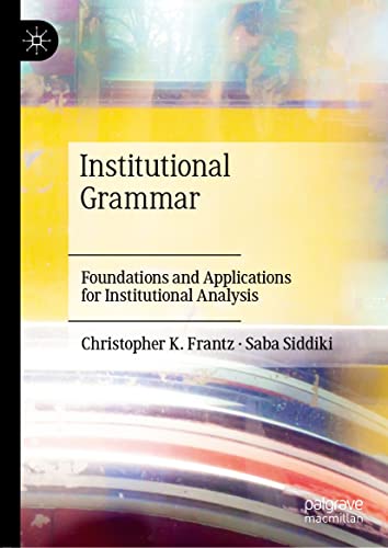 Institutional Grammar Foundations and Applications for Institutional Analysis