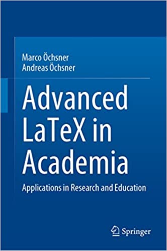 Advanced LaTeX in Academia Applications in Research and Education