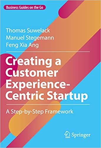 Creating a Customer Experience-Centric Startup A Step-by-Step Framework (Business Guides on the Go)
