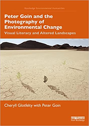 Peter Goin and the Photography of Environmental Change Visual Literacy and Altered Landscapes