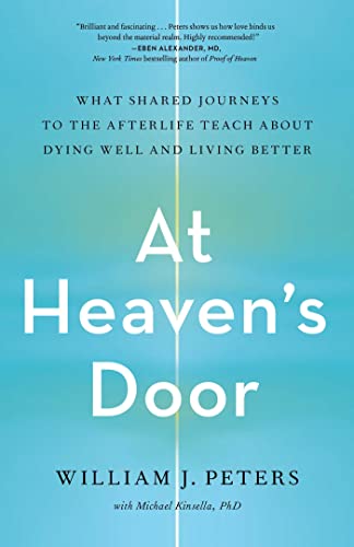At Heaven's Door What Shared Journeys to the Afterlife Teach About Dying Well and Living Better