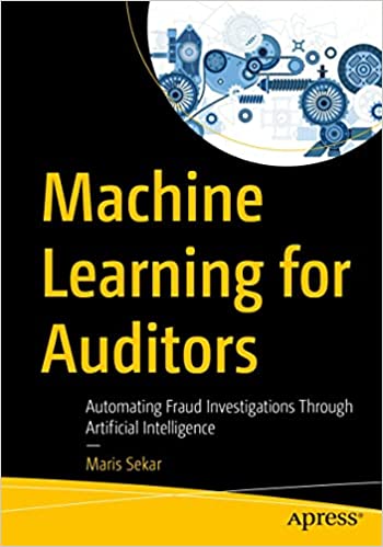 Machine Learning for Auditors Automating Fraud Investigations Through Artificial Intelligence (True PDF, EPUB)