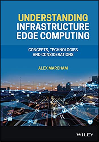 Understanding Infrastructure Edge Computing Concepts, Technologies, and Considerations (True PDF)