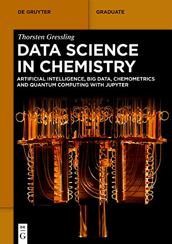 Data Science in Chemistry Artificial Intelligence, Big Data, Chemometrics and Quantum Computing with Jupyter (True EPUB)