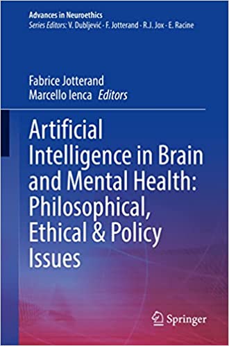 Artificial Intelligence in Brain and Mental Health Philosophical, Ethical & Policy Issues (Advances in Neuroethics)