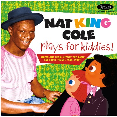 Nat King Cole - Nat King Cole Plays For Kiddies!-  Selections From -Hittin' The Ramp- (The Early ...