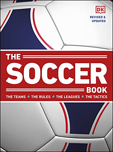 The Soccer Book The Teams, the Rules, the Leagues, the Tactics, Revised & Updated