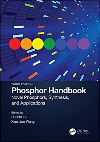 Phosphor Handbook Novel Phosphors, Synthesis, and Applications, 3rd Edition