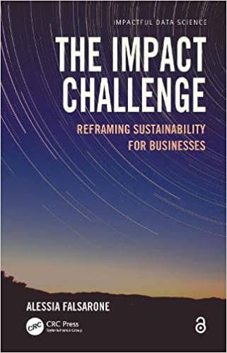 The Impact Challenge Reframing Sustainability for Businesses (Impactful Data Science)