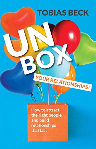 Unbox Your Relationships How to Attract the Right People and Build Relationships that Last