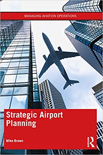 Strategic Airport Planning (Managing Aviation Operations)