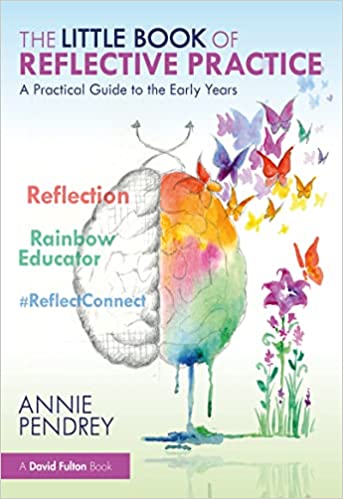 The Little Book of Reflective Practice A Practical Guide to the Early Years