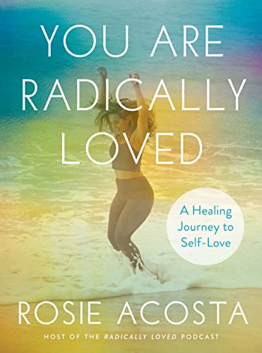 You Are Radically Loved A Healing Journey to Self-Love