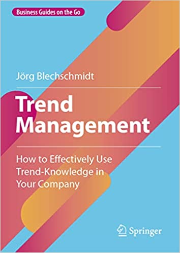 Trend Management How to Effectively Use Trend-Knowledge in Your Company (Business Guides on the Go)