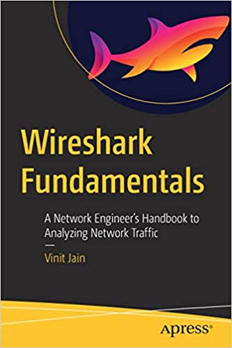 Wireshark Fundamentals A Network Engineer's Handbook to Analyzing Network Traffic (True PDF, EPUB)