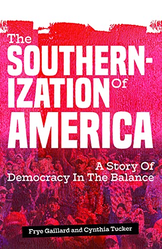 The Southernization of America A Story of Democracy in the Balance