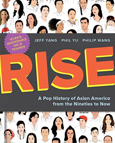 Rise A Pop History of Asian America From the Nineties to Now