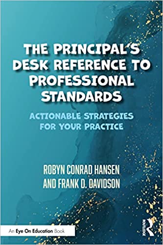 The Principal's Desk Reference to Professional Standards Actionable Strategies for Your Practice
