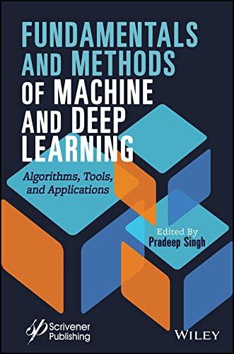 Fundamentals and Methods of Machine and Deep Learning Algorithms, Tools, and Applications (True PDF)