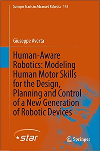 Human-Aware Robotics Modeling Human Motor Skills for the Design, Planning and Control of a New Generation of Robotic Devices