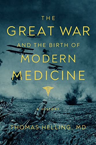 The Great War and the Birth of Modern Medicine A History