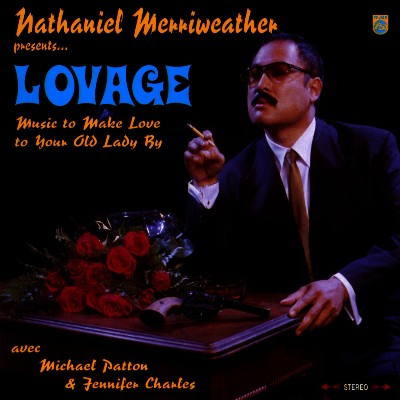 Nathaniel Merriweather - Lovage- Music to Make Love to Your Old Lady By