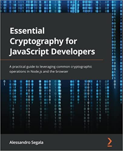 Essential Cryptography for JavaScript Developers A practical guide to leveraging common cryptographic operations in Node.js