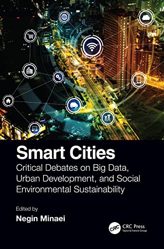 Smart Cities Critical Debates on Big Data, Urban Development and Social Environmental Sustainability