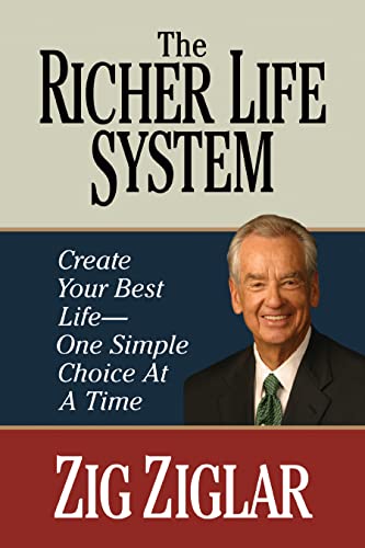 The Richer Life System Create Your Best Life – One Simple Choice at at Time