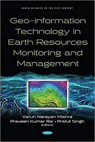 Geo-Information Technology in Earth Resources Monitoring and Management (Earth Sciences in the 21st Century)