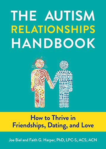 The Autism Relationships Handbook How to Thrive in Friendships, Dating, and Love (5-Minute Therapy)