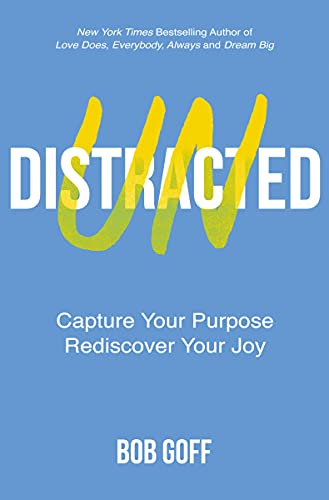 Undistracted Capture Your Purpose. Rediscover Your Joy