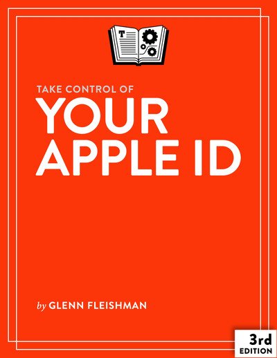Take Control of Your Apple ID, 3rd Edition (Version 3.2)