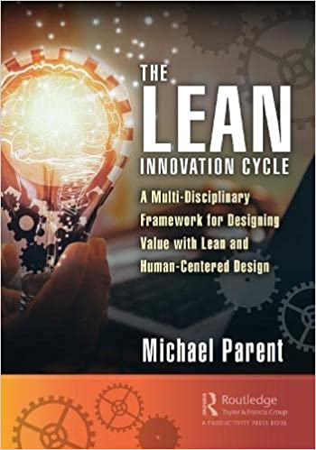 The Lean Innovation Cycle A Multi-Disciplinary Framework for Designing Value with Lean and Human-Centered Design
