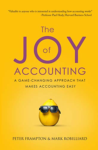 The Joy of Accounting A Game-Changing Approach That Makes Accounting Easy